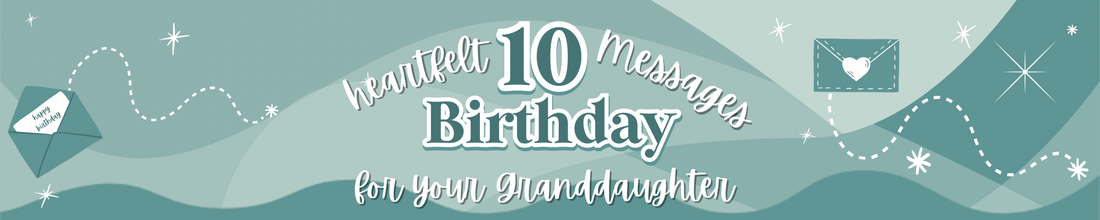 10 Heartfelt Birthday Messages For Your Granddaughter