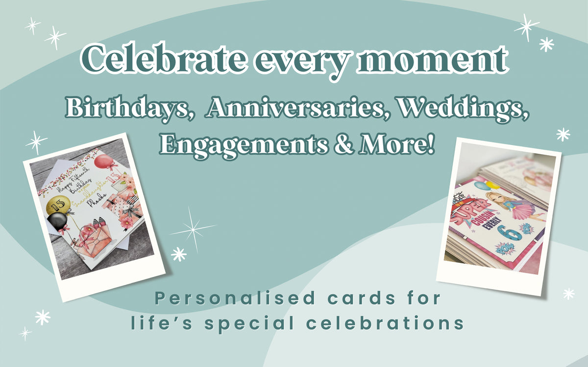 Celebrate Every Moment with Personalised Cards for Life’s Special Celebrations, Birthdays, Anniversaries, Weddings & Engagements