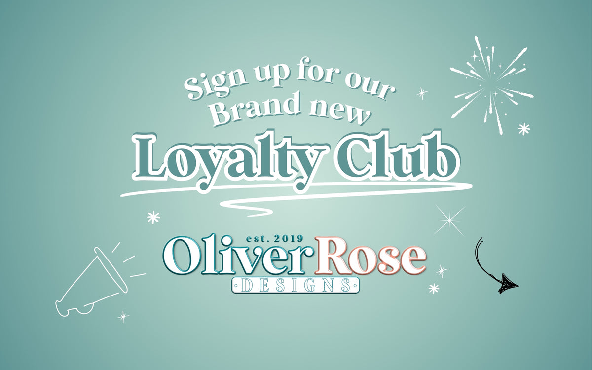 Oliver Rose Designs Loyalty Club, Earn Points for Every Pound Spent and Redeem for Special Discount Codes, Terms and Conditions apply see full details on our Loyalty Club Page. 