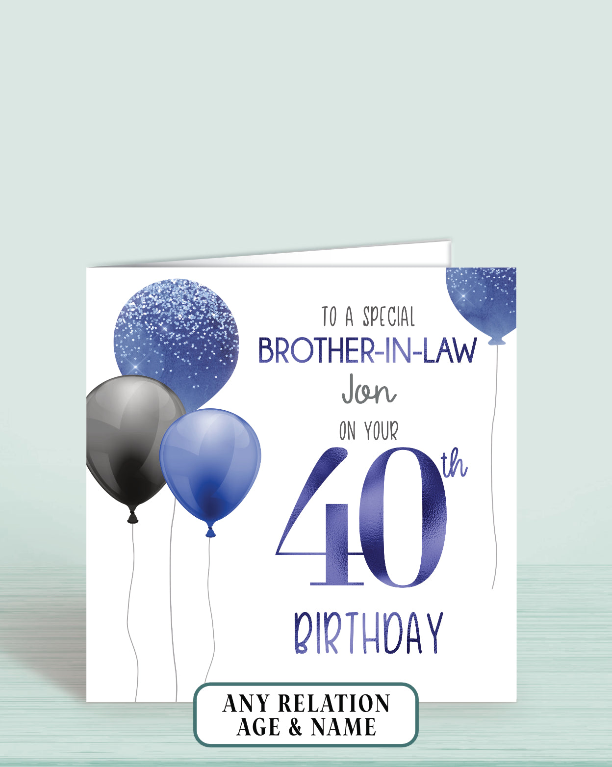 Brother-in-law Birthday Card, 40th, Any Age, Any Relation, Add a name. Black & Blue Balloons Birthday Card | Oliver Rose Designs