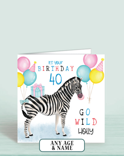 Zebra 40th Birthday Card, It's Your Birthday, Go Wild. Safari Animal Birthday Card, for Her, Women, Pastel Pink, Yellow & Blue Balloons. Happy Birthday. 5.75" Square. Blank Inside